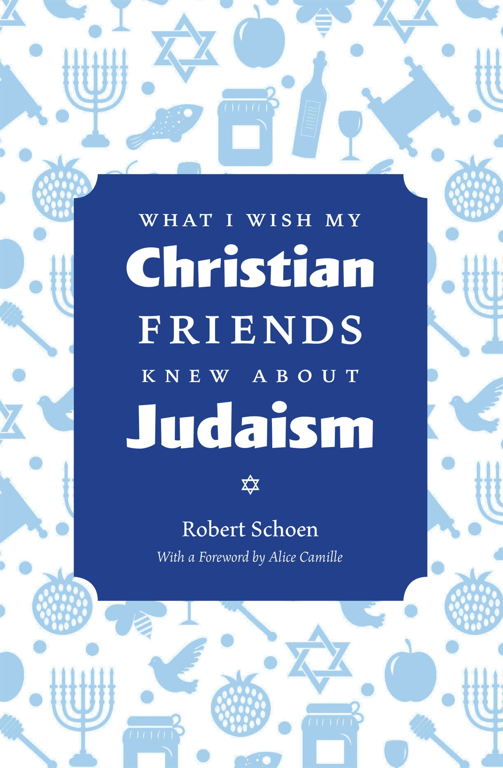Book cover image for What I Wish My Christian Friends Knew about Judaism ISBN: 9781611729474